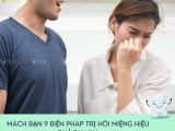 TOP 9 BIỆN PHÁP TRỊ HÔI MIỆNG HIỆU QUẢ TẠI NHÀ
