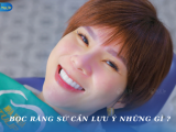 BỌC RĂNG SỨ CẦN LƯU Ý NHỮNG GÌ?