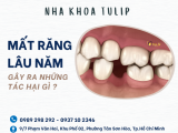 MẤT RĂNG LÂU NĂM GÂY RA NHỮNG TÁC HẠI GÌ ?